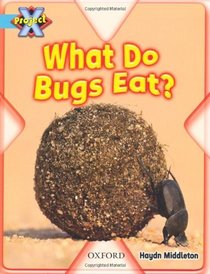 Project X: Bugs: What Do Bugs Eat?