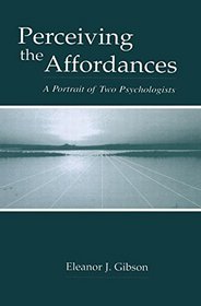Perceiving the Affordances: A Portrait of Two Psychologists