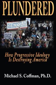 Plundered: How Progressive Ideology is Destroying America
