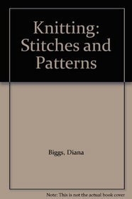 Knitting: Stitches and Patterns