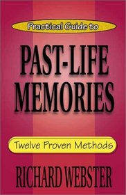 Practical Guide to Past-Life Memories: Twelve Proven Methods