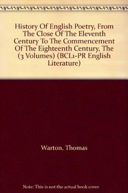 History Of English Poetry, From The Close Of The Eleventh Century To The Commencement Of The Eighteenth Century, The (3 Volumes) (BCL1-PR English Literature)