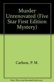 Murder Unrenovated: (Maggie Ryan, 1972) (Five Star First Edition Mystery Series)