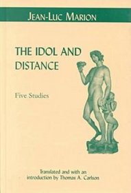 The Idol and Distance: Five Studies (Perspectives in Continental Philosophy, No 17)