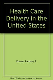 Health Care Delivery in the United States