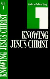 Knowing Jesus Christ Book 1 (Studies in Christian Living Series)