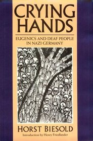 Crying Hands: Eugenics and Deaf People in Nazi Germany