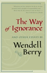 The Way of Ignorance : And Other Essays