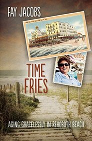 Time Fries!: Aging Gracelessly in Rehoboth Beach