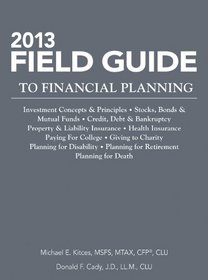 2013 Field Guide to Financial Planning (Tax Facts Series)