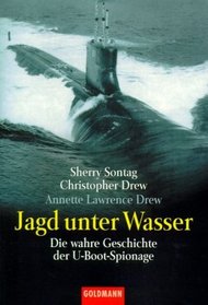 Jagd unter Wasser. Die wahre Geschichte der U- Boot- Spionage.