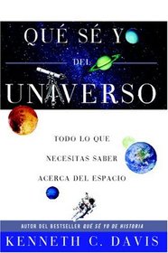 Que Se Yo del Universo: Todo lo que Necesitas Saber Acerca del Espacio (Que Se Yo) 	(That is I of the universe: everything you need know about space) (Spanish Edition)