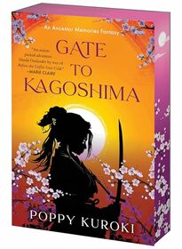 Gate to Kagoshima: A Time-Traveling Historical Romantasy of Love and Samurai, Where Past and Present Collide in a Tale of Ancestry, Destiny, and the Power of the Heart (Ancestor Memories, 1)