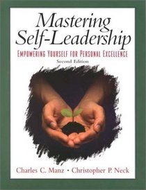 Mastering Self Leadership: Empowering Yourself for Personal Excellence (2nd Edition)