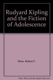 Rudyard Kipling and the Fiction of Adolescence