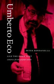 Umberto Eco and the Open Text : Semiotics, Fiction, Popular Culture