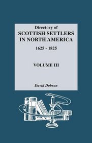Directory of Scottish Settlers in North America 1625-1825