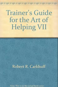 The Art of Helping Six: Trainer's Guide