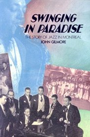 Swinging in Paradise : The Story of Jazz in Montreal (Dossier Quebec Series)