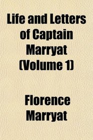 Life and Letters of Captain Marryat (Volume 1)