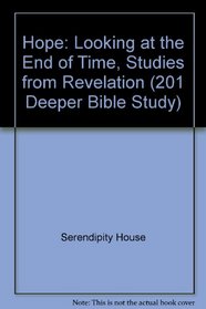 Hope: Looking at the End of Time, Studies from Revelation (201 Deeper Bible Study)
