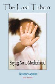 The Last Taboo: Saying No to Motherhood