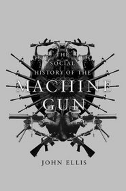 A Social History of the Machine Gun