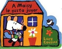 A Maisy Le Gusta Jugar / Maisy Likes Playing: Null (Maisy Mouse) (Spanish Edition)
