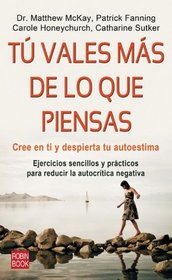Tu vales mas de lo que piensas: Cree en ti y despierta tu autoestima (Spanish Edition)