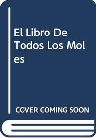 El Libro De Todos Los Moles (Spanish Edition)