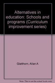 Alternatives in education: Schools and programs (Curriculum improvement series)