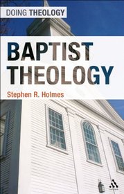 Baptist Theology (Doing Theology ))