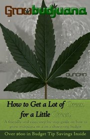 GrowBudjuana: How to Get a Lot of Green for a Little Green