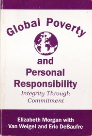 Global Poverty and Personal Responsibility: Integrity Through Commitment