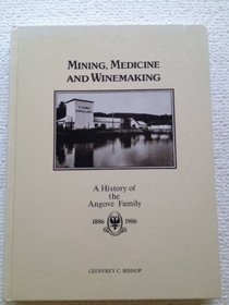 Mining, Medicine and Winemakers: a History of the Angove Family 1886-1986