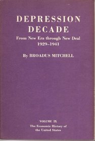 Depression Decade: From New Era Through New Deal, 1929-1941 (The Economic History of the United States, Vol. 9)