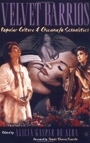 Velvet Barrios: Popular Culture  Chicana/o Sexualities