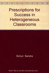 Prescriptions for Success in Heterogeneous Classrooms