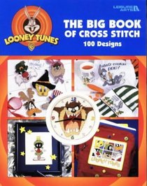 Looney Tunes the Big Book of Cross Stitch: 100 Designs (Looney Tunes)