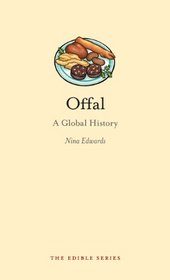 Offal: A Global History (Reaktion Books - Edible)