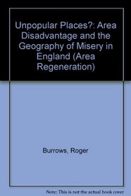 Unpopular Places: Area Disadvantage and the Geography of Misery in England (Area Regeneration)