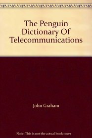 The Penguin Dictionary Of Telecommunications