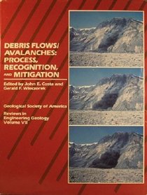 Debris Flows/Avalanches: Process, Recognition, and Mitigation (Reviews in Engineering Geology)