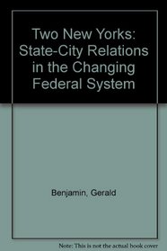 The Two New Yorks: State-City Relations in the Changing Federal System