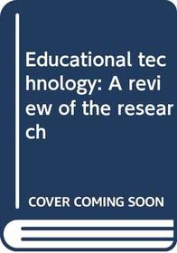 Educational Technology: A Review of the Research