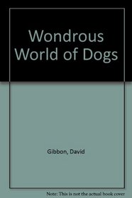 The Wondrous World of Dogs