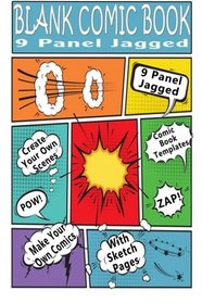 Blank Comic Book : 9 Panel Jagged: Make Your Own Comic Books With These Comic Book Tempates (Blank Comic Books) (Volume 1)