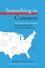 Something in Common: The Common Core Standards and the Next Chapter in American Education (Harvard Education Letter Impact Series)