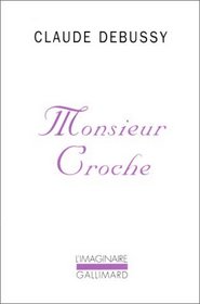 Monsieur Croche et autres ecrits (Collection L'Imaginaire) (French Edition)