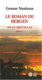 Le roman de Bergen : 1999 Le crépuscule (French Edition)